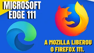 MICROSOFT EDGE E FIREFOX VERSÕES 111 ATUALIZE