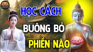 Học Cách Buông Xả Phiền Não Để Sống Thảnh Thơi An Lạc ( cực hay) _ An Nhiên Hạnh Phúc