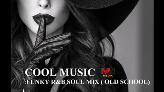 FUNKY R&B SOUL MIX  OLD SCHOOL ~ Best Of COOL MUSIC Special Disco