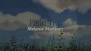 Field Trip [lyrics] // Melanie Martinez