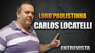 Lord'Paulistinha - Entrevista com Carlos Locatelli 2015