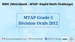 MMC (Metrobank-MTAP-DepEd Math Challenge): Grade 5 Division Orals 2012