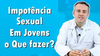 Impotência Sexual Em Jovens | Dr. Claudio Guimarães