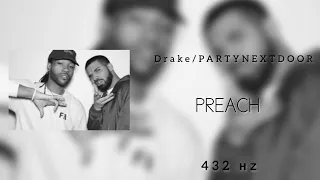 Drake - Preach (Feat. PARTYNEXTDOOR) (432Hz)