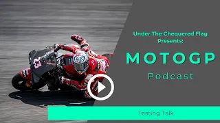 MotoGP Podcast: Testing Talk - 235