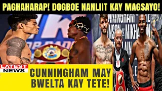 Ang Paghaharap! Dogboe Delikado Kay Magsayo! Cunningham Bwelta Kay Tete!