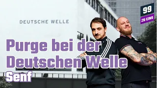 Purge bei der Deutschen Welle - 99 ZU EINS - Senf Ep. 102