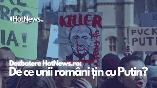De ce unii români țin cu Putin?: Dezbatere HotNews.ro