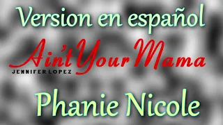 Aint your mamma - Jennifer Lopez - Version en español