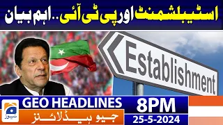 Geo News Headlines 8 PM - 𝐄𝐬𝐭𝐚𝐛𝐥𝐢𝐬𝐡𝐦𝐞𝐧𝐭 & 𝐏𝐓𝐈!! | 25 May 2024