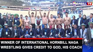 WINNER OF INTERNATIONAL HORNBILL NAGA WRESTLING GIVES CREDIT TO GOD, HIS COACH