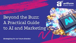 AI and Marketing 2024 - Beyond the Buzz: A Practical Guide