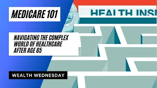 Medicare 101: Navigating the Complex World of Healthcare After Age 65