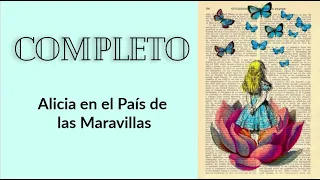 🌞 'ALICIA en el PAÍS de las MARAVILLAS' (Lewis C)| Audiolibro COMPLETO 📖🎧 En español con voz humana.