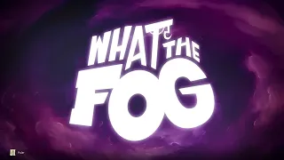 What the Fog!
