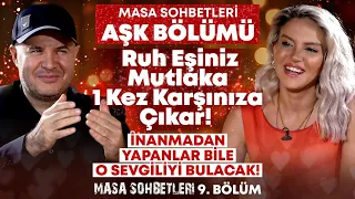 Ruh Eşiniz Mutlaka 1 Kez Karşınıza Çıkar! İnanmadan Yapanlar Bile O Sevgiliyi Bulacak! Masa Sohbetl.