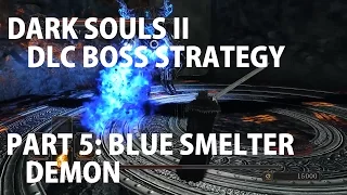 Blue Smelter Demon Guide [Dark Souls II Crown of the Iron King]