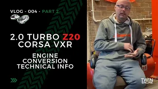 Corsa VXR Z20 Conversion Part 2 - Conversion Tech Details - Vlog004