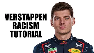 How to become a Racist | Max Verstappen Edition