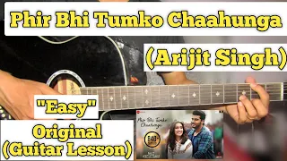 Phir Bhi Tumko Chaahunga - Arijit Singh | Guitar Lesson | Easy Chords |