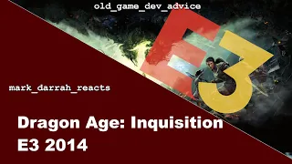 Dragon Age: Inquisition - E3 2014 (Mark Darrah Reacts)