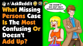 What's The Most Confusing Missing Person's Case?