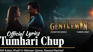 Tumhari Chup (Official Lyrics) | Gentleman | Atif Aslam | Humayun Saeed, Yumna Zaidi | New Song |