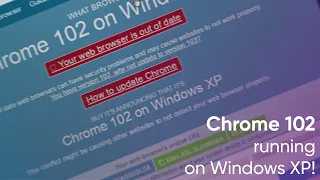 Chrome 102 on Windows XP