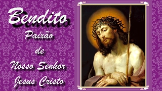 BENDITO DA PAIXÃO DE NOSSO SENHOR JESUS CRISTO