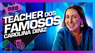 CAROLINA DINIZ (A TEACHER DOS FAMOSOS) - Inteligência Ltda. Podcast #988