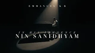 Nin Sanidhyam | @EmmanuelKb | In His Presence