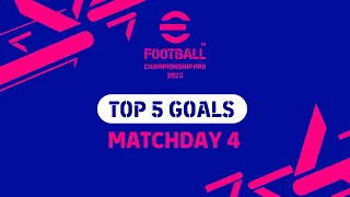 eFootball™ | Top 5 Goals | eFootball™ Championship Pro 2023 Regular League Day 4