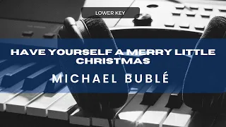 Have Yourself A Merry Little Christmas - Michael Bublé (Acoustic Karaoke) Lower Key