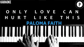 Paloma Faith - Only Love Can Hurt Like This KARAOKE Slowed Acoustic Piano Instrumental COVER LYRICS