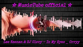 Lee Keenan & DJ Clevy   In My Eyes   Orryy visualization