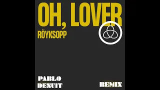 Röyksopp - Oh, Lover ft. Susanne Sundfør(Pablo Denuit Remix)