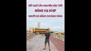 Cận cảnh Cầu Nguyễn Văn Trỗi - Đà Nẵng Bất ngờ nâng hạ nhịp #cau #nguyenvantroi