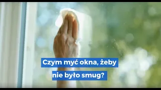 Czym myć okna, żeby nie było smug?