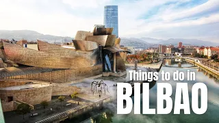 Bilbao Travel Guide 🇪🇸 Top Things to Do in Bilbao, Basque Country