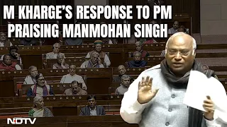 Kharge On Manmohan Singh | What M Kharge Said After PM Modi Praised Manmohan Singh In Parliament