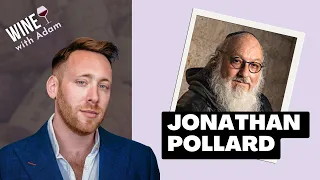 EXCLUSIVE Jonathan Pollard tells all | Wine with Adam