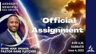 Sabbath Service || "Official Assignment" || Pastor Dane Fletcher || June 4, 2022