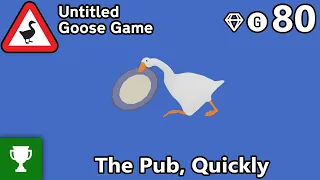 The Pub, Quickly - Untitled Goose Game - Achievement Guide