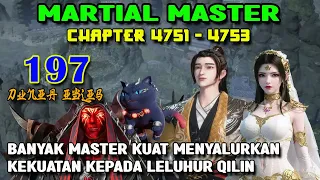 Martial Master Ep 197 Chaps 4751-4753 Para Master Kuat Menyalurkan Kekuatannya Kepada Leluhur Qilin