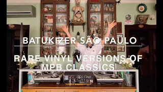 Batukizer • Vinyl versions of MPB classics • Drosophyla Bar • Brazil Music Mix