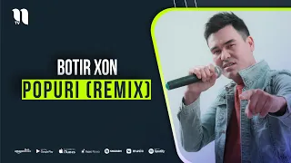 Botir Xon - Popuri (remix) (music version)