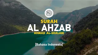 Surah Al Ahzab - Ahmad Al-Shalabi [ 033 ] I Bacaan Quran Merdu