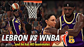 I Put LeBron Up Against The Entire WNBA, by himself... and this happened