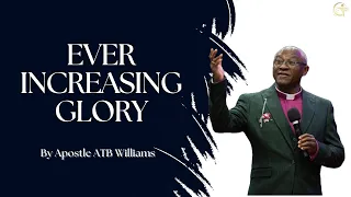 2024-05-01 | EVER-INCREASING GLORY BY APOSTLE ATB WILLIAMS