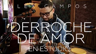 Derroche de amor - Música Cristiana - Alex Campos